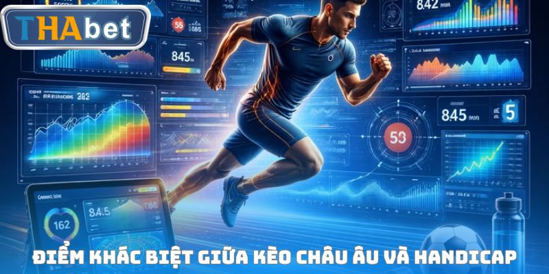 Điểm khác biệt giữa Kèo Châu Âu và Handicap