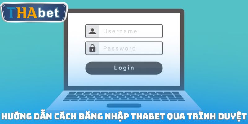 Hướng dẫn cách đăng nhập THABET qua trình duyệt
